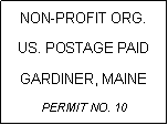 Text Box: NON-PROFIT ORG.US. POSTAGE PAIDGARDINER, MAINEPERMIT NO. 10