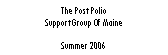 Text Box: The Post Polio Support Group Of MaineSummer 2006