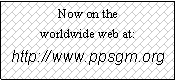 Text Box: Now on the worldwide web at:http://www.ppsgm.org