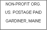 Text Box: NON-PROFIT ORG.US. POSTAGE PAIDGARDINER, MAINE